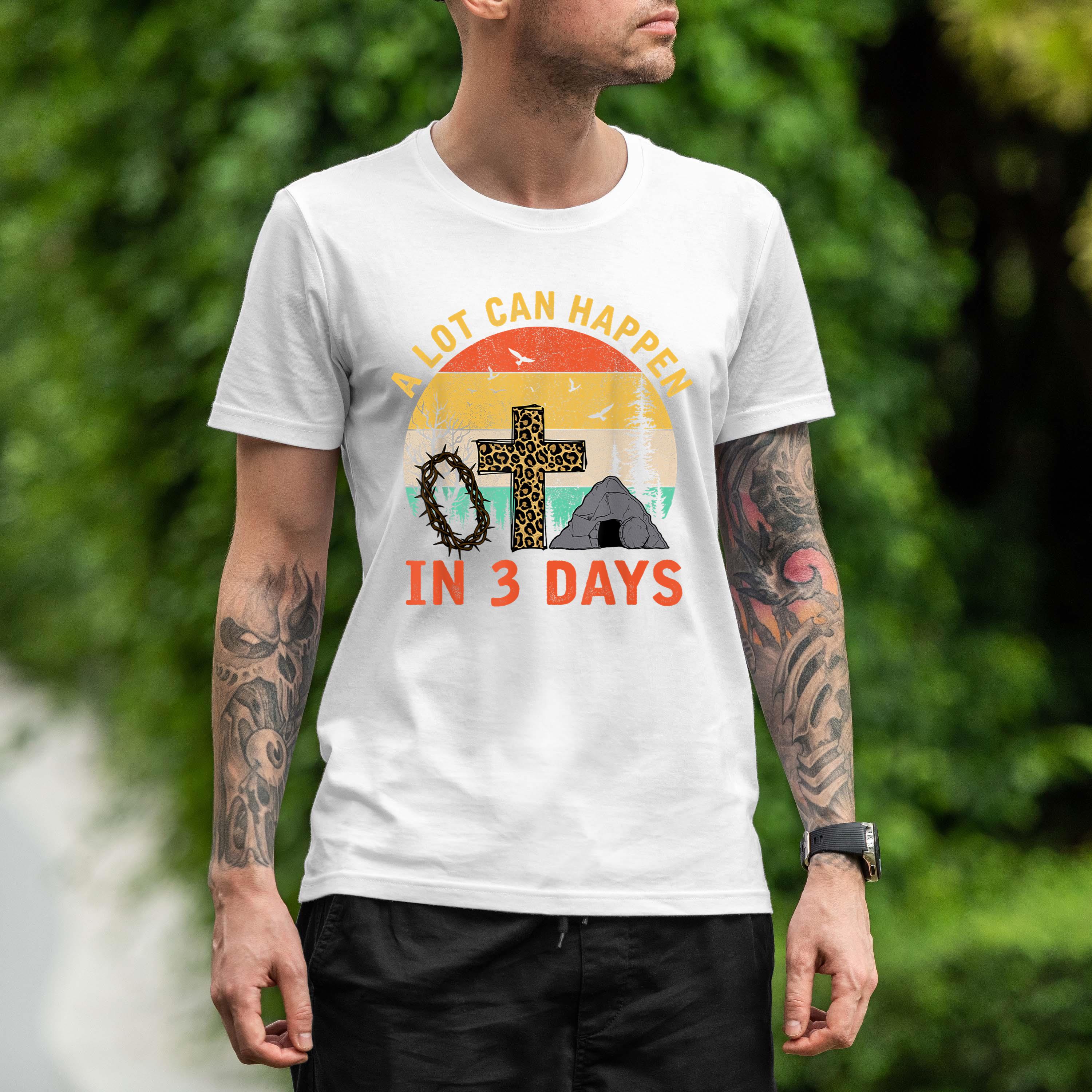 A Lot Can Happen In 3 Days Christians Bibles Easter Day 2024 Shirt 